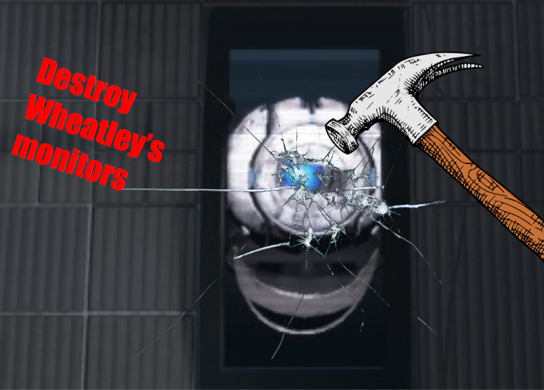 destroy Wheatley's monitors