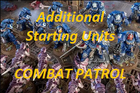 Additional Starting Units - Combat Patrol