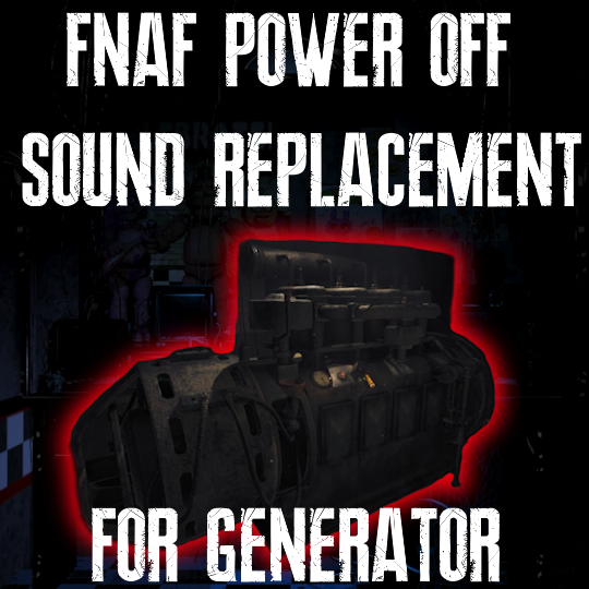 FNAF Power Off Sound Replacement for Generator