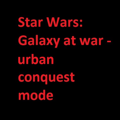Star Wars Galaxy At war combined with Urban conquest