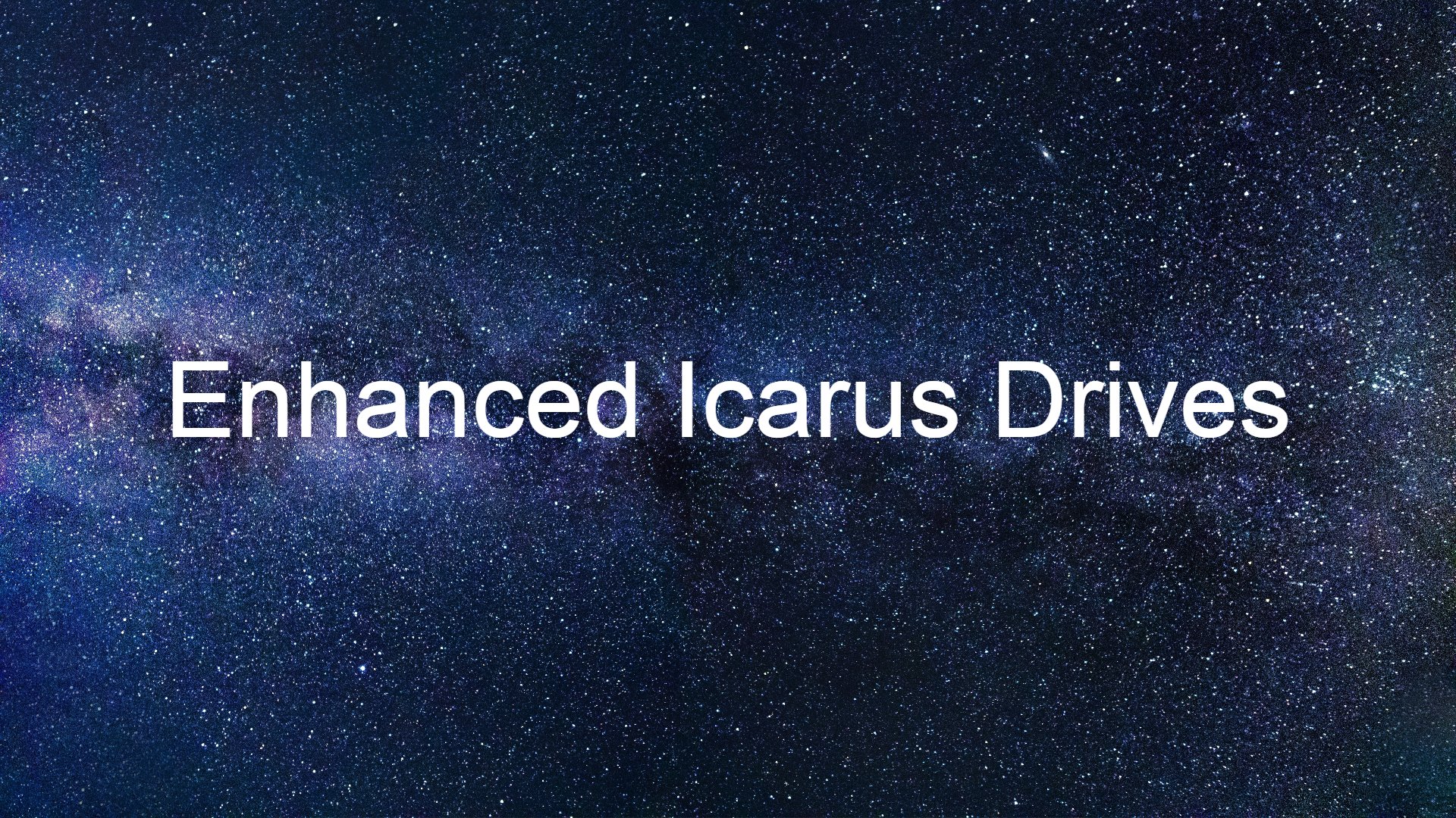 Enhanced Icarus Drives