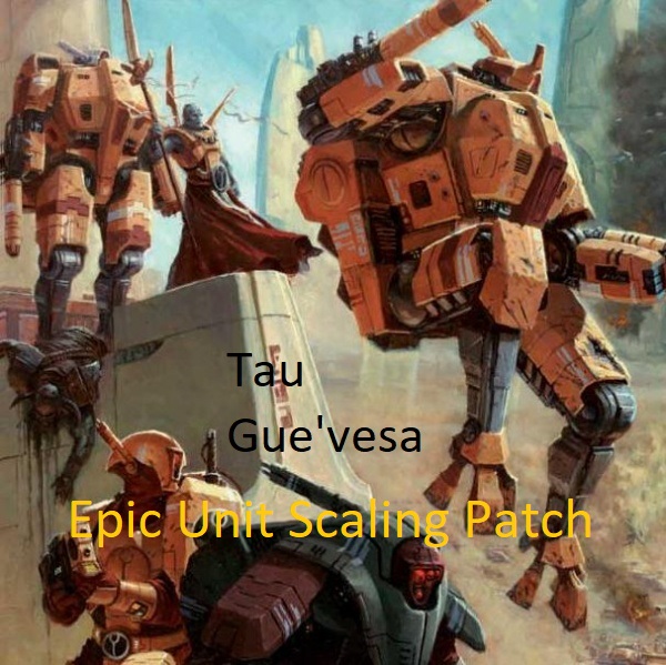 Tau Gue'vesa - Epic Unit Scaling Patch