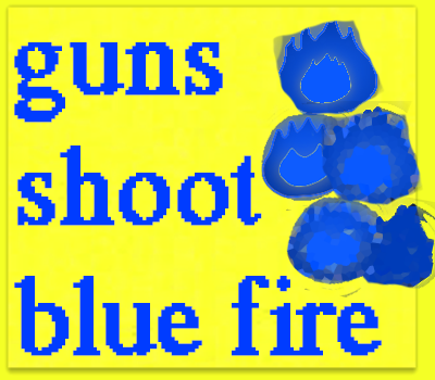Guns Shoot Blue Fire
