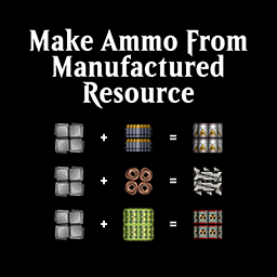 Make Ammo From Manufactured Resource
