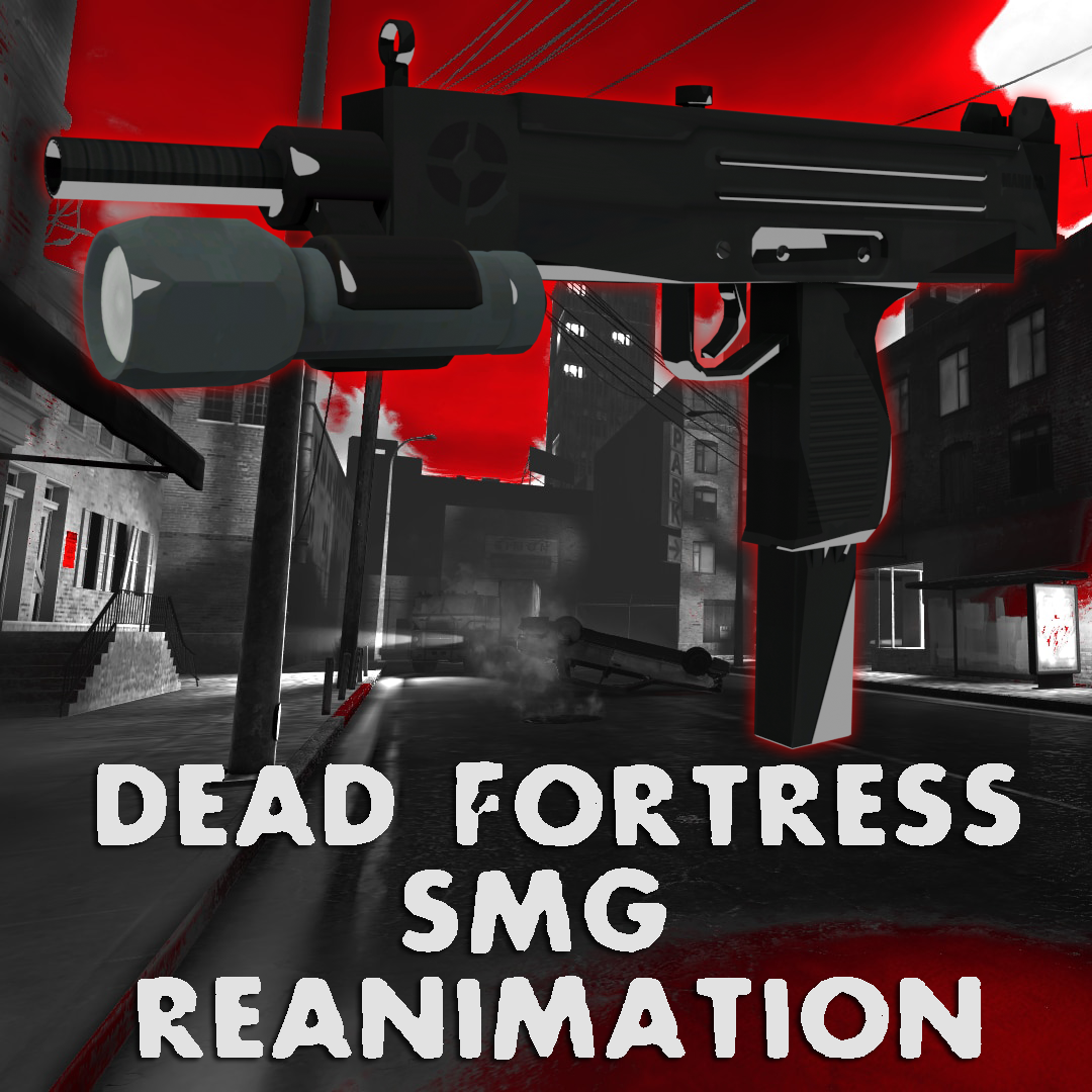 Dead Fortress SMG Reanimation
