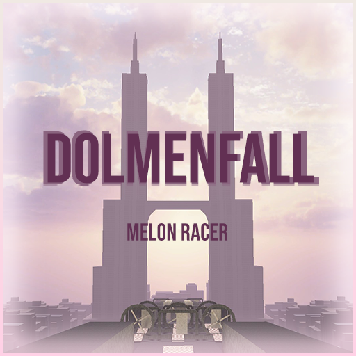 Dolmenfall - Melon Racer