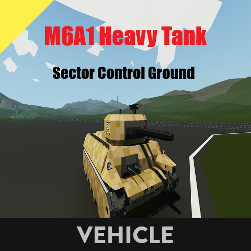 M6A1 Heavy Tank      Sector Control Ground