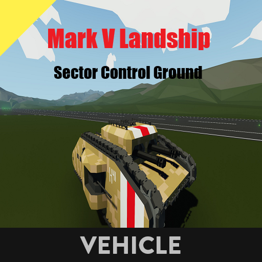 Mark V Landship    Sector Control Ground