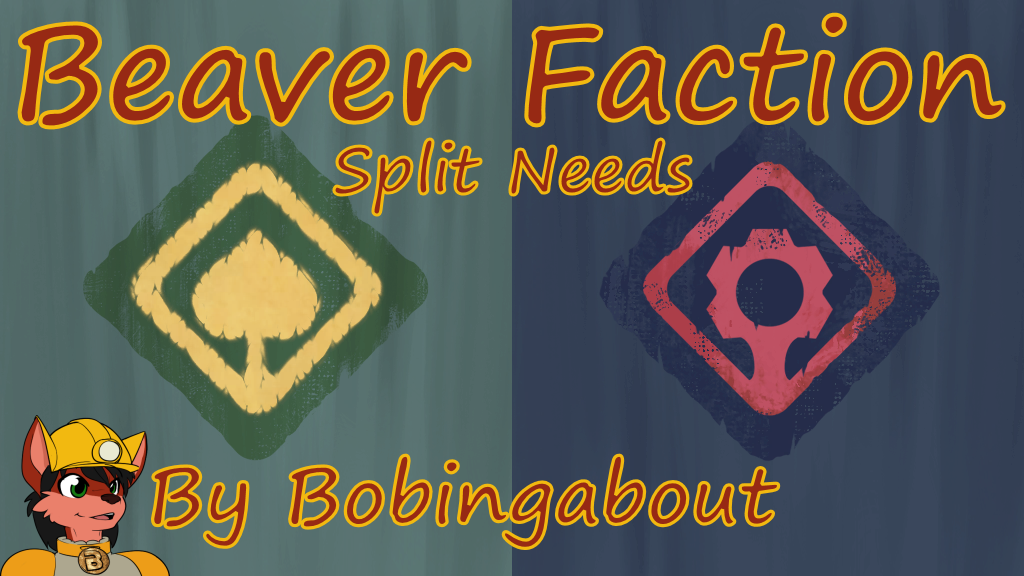 Beaver Faction Split Needs