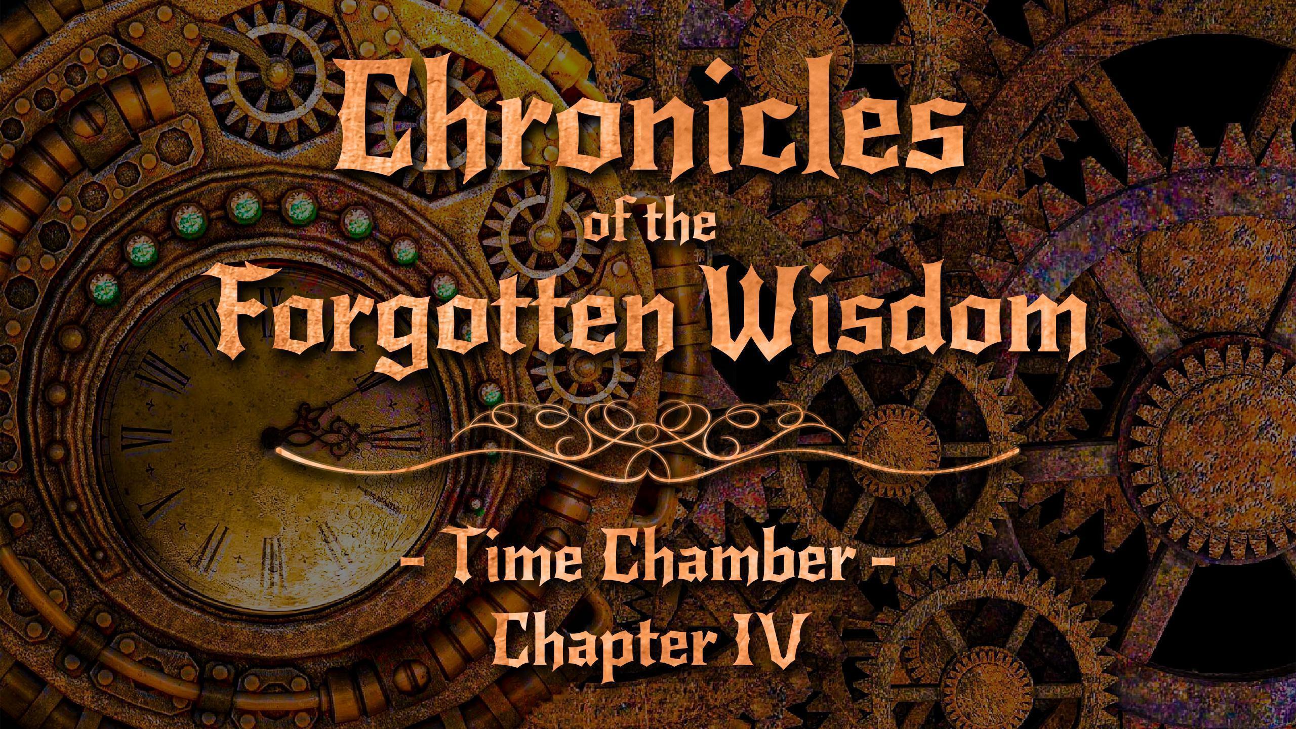 Chronicles of the Forgotten Wisdom - Ch. IV