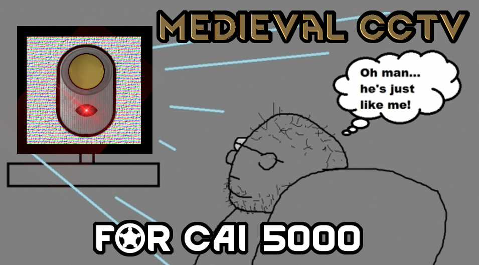 Medieval CCTV "Camera"