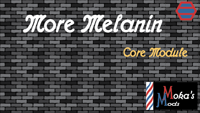 Moka's Modular Mods, More Melanin