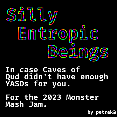 Silly Entropic Beings