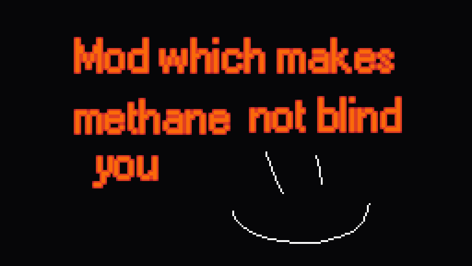 Mod Which Makes Methane Not Blind You