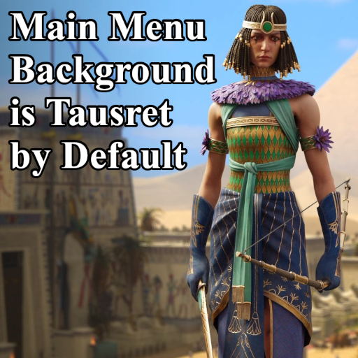 Main Menu Background is Tausret by Default