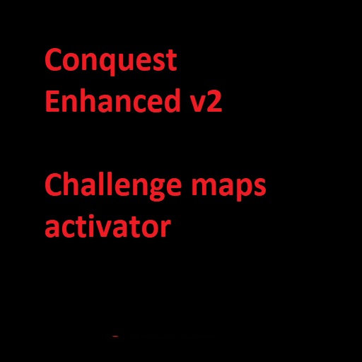 Conquest Enhanced v2 New regions  +  New maps + Challenge maps activator