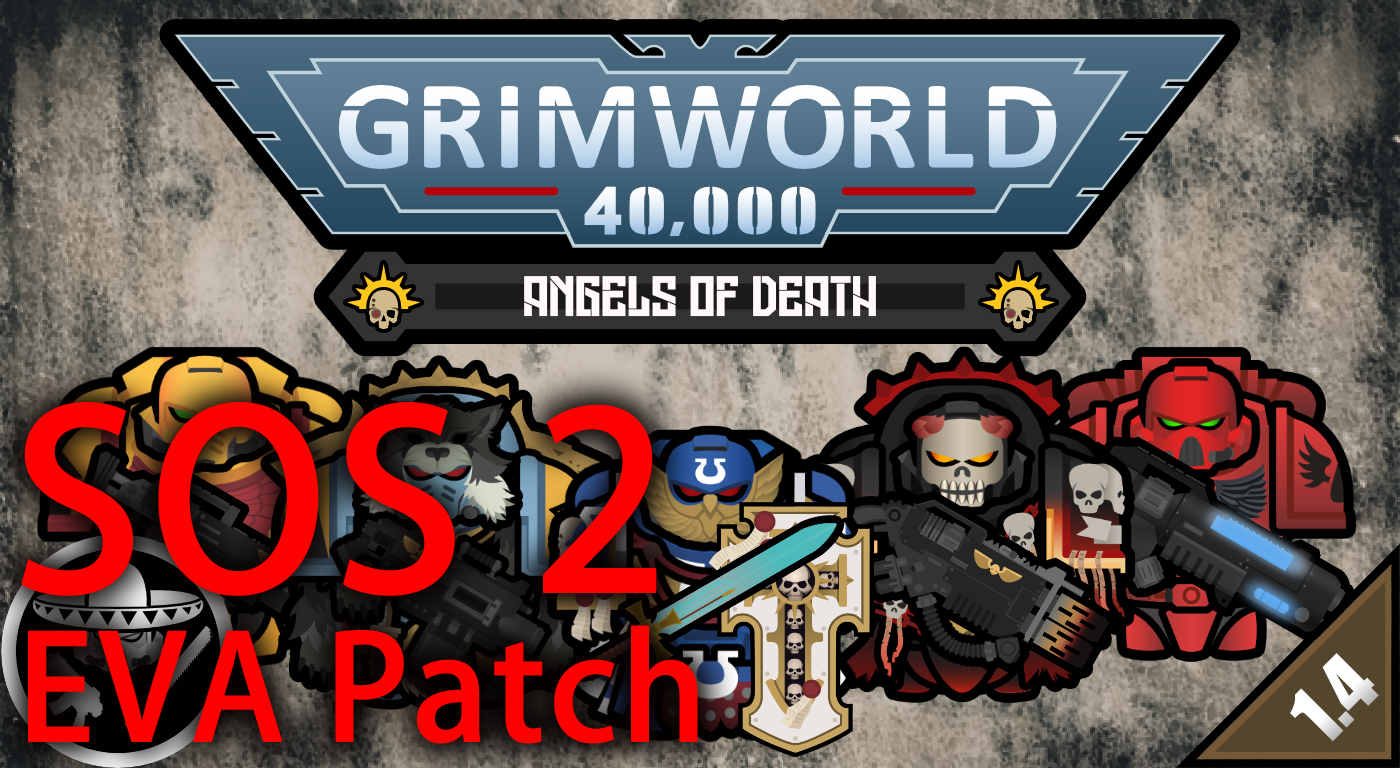 [Obsolete] Grimworld 40,000 - Angels of Death x Save our ship SOS EVA Patch