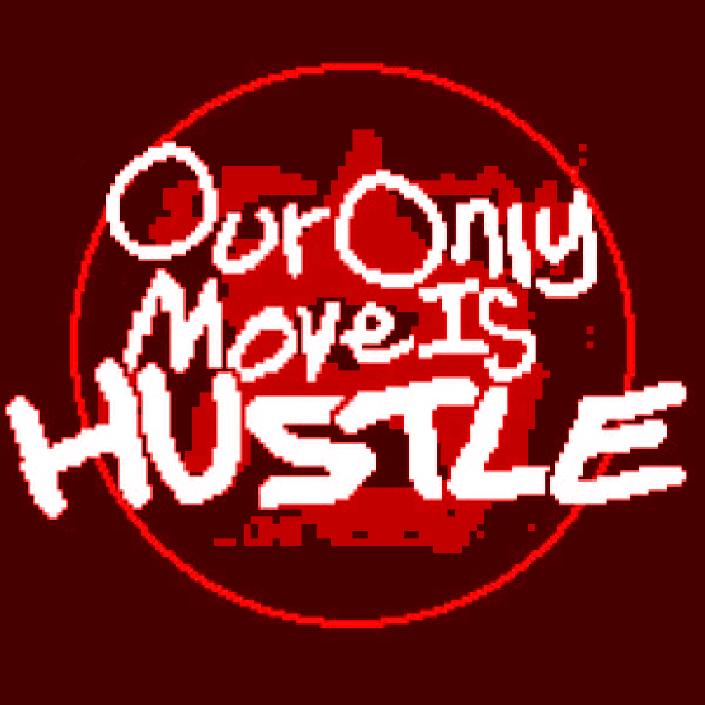 Our Only Move Is Hustle