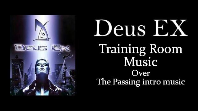 Deus Ex - Traning Room(The Passing intro music)