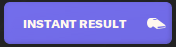 Instant Result Button