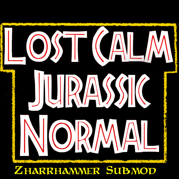Lost Calm: Jurassic Normal (Zharrhammer Submod)