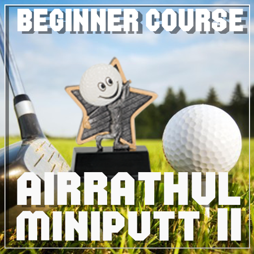 AirRathul MiniPutt II (Beginners Course)