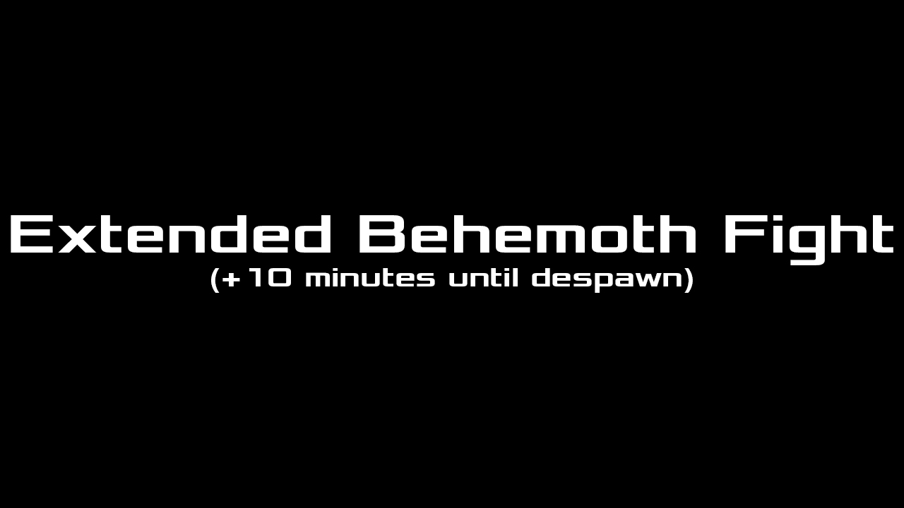 Extended Behemoth Fight (+10 Minutes)