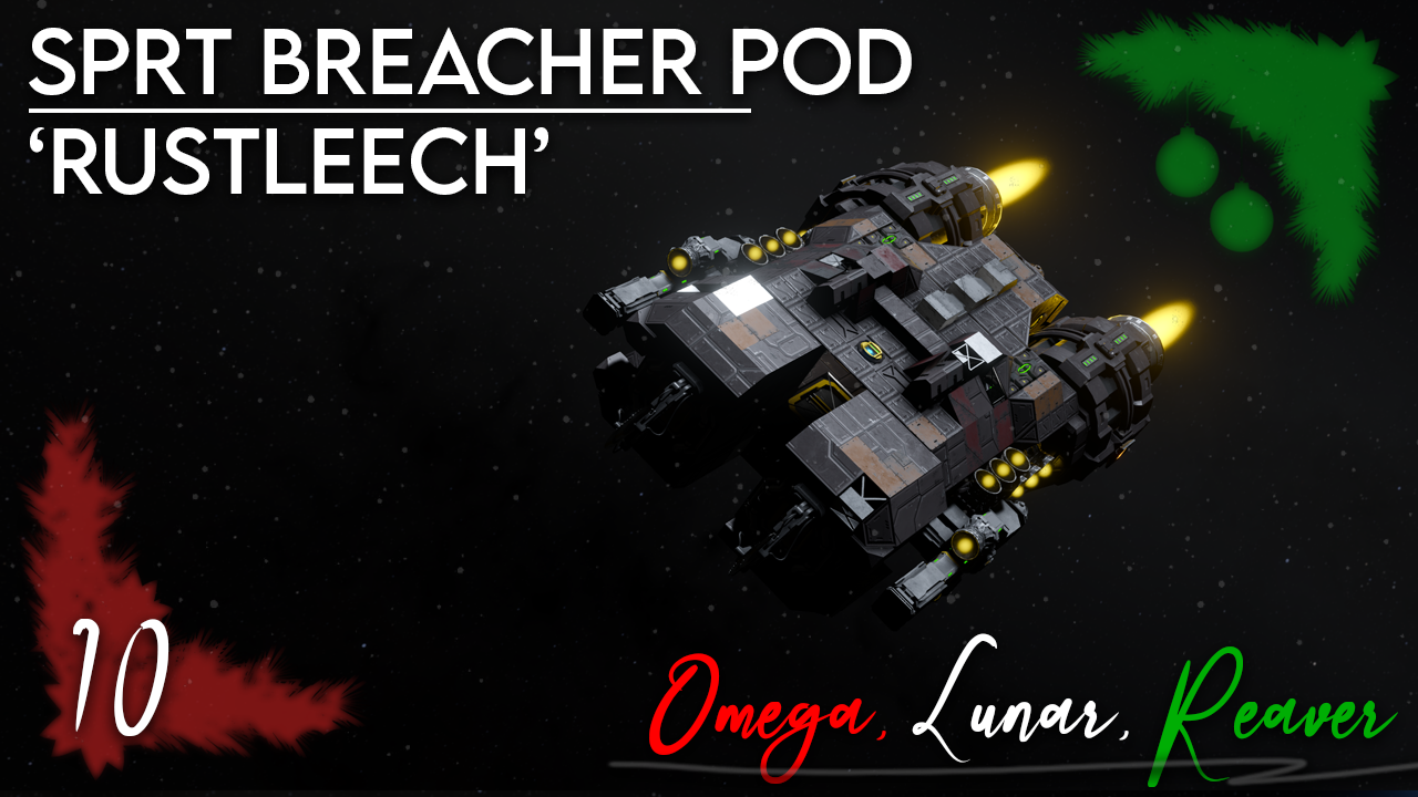 Day 10 - SPRT 'Rustleech' - Breacher Pod (NO DLC)