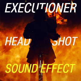 Executioner Headshot SFX