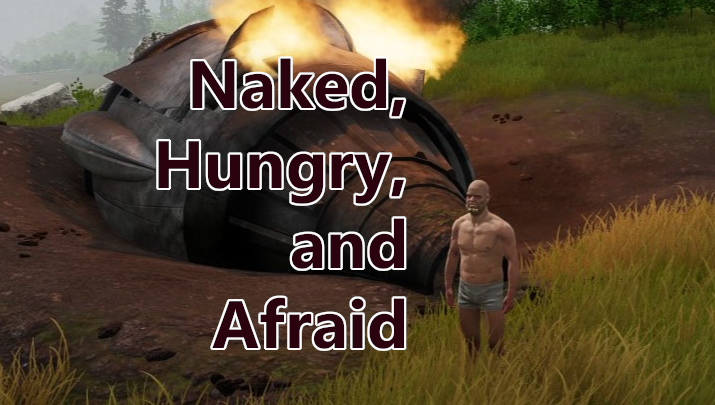 Naked, Hungry, and Afraid