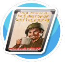 How about a nice big cup of shut