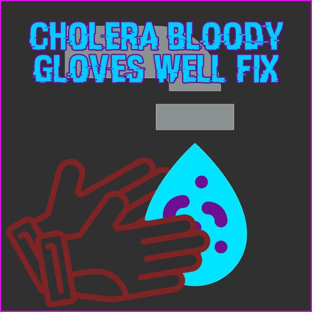 CholeraBloodyGlovesFix