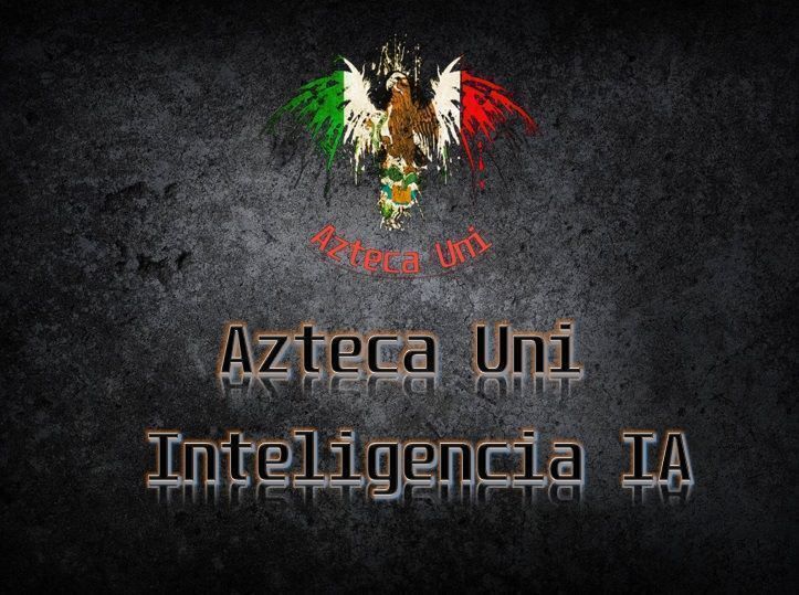 Azteca Uni Inteligencia Artificial para la IA