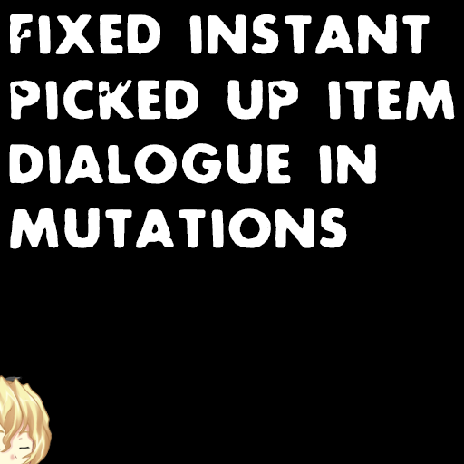 Fixed Instant "Picked Up Item" Dialogue in Mutations
