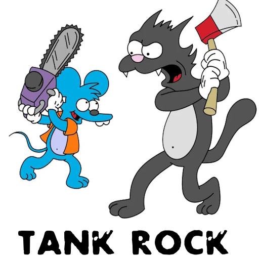 Itchy & Scratchy (Tank Rock)