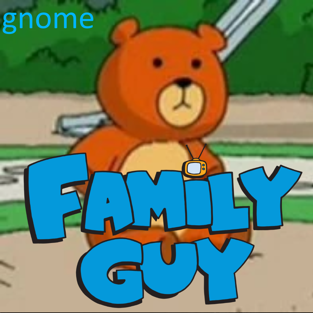 Rupert (family guy) Over Gnome 
