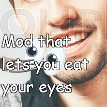 Mod that lets you eat your eyes