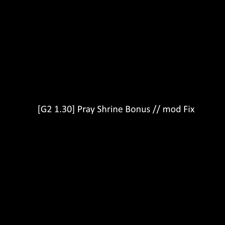 [g2 classic] Pray Shrine  Bonus Fix