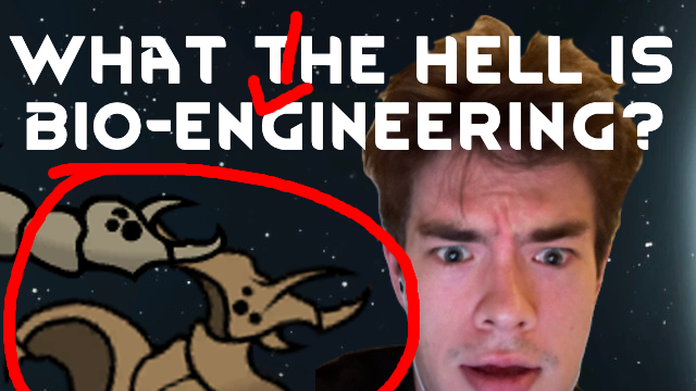 What the hell is Bio-Engineering? [1.4]