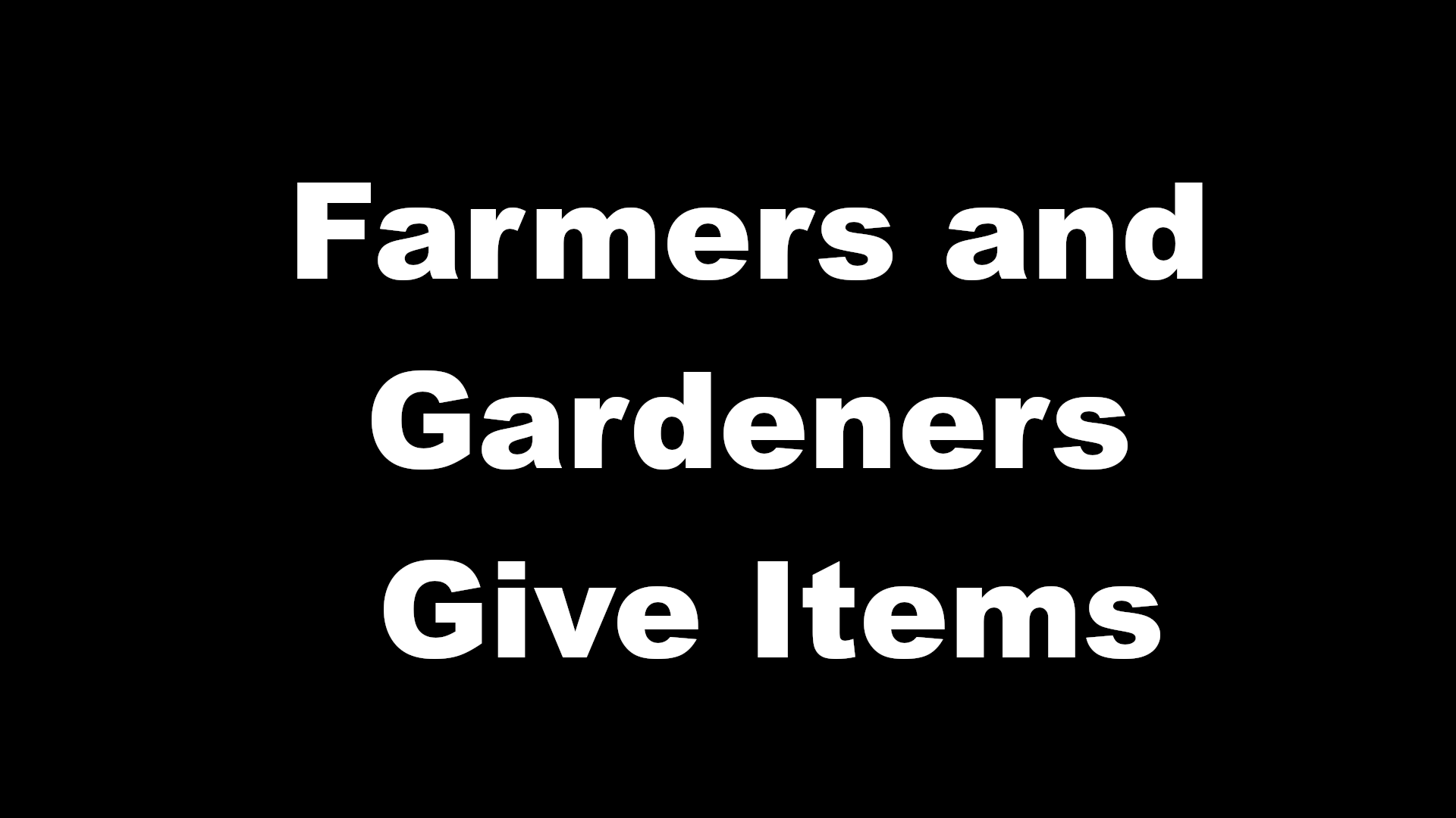 Farmers And Gardeners Give Items