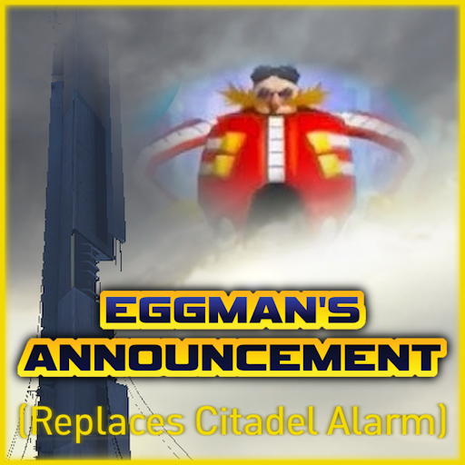 EGGMAN'S ANNOUNCEMENT (Replaces Citadel Alarm)