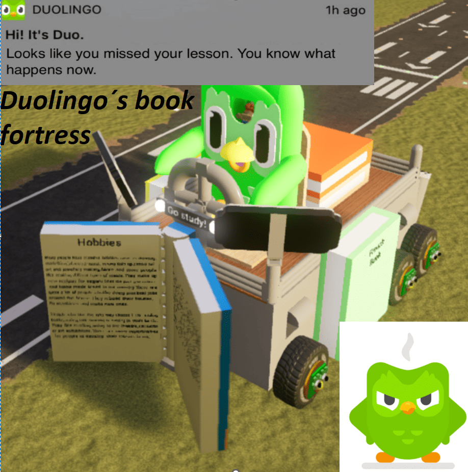 Duolingo´s book revenge for missed lessons/vehicle fortress+interior