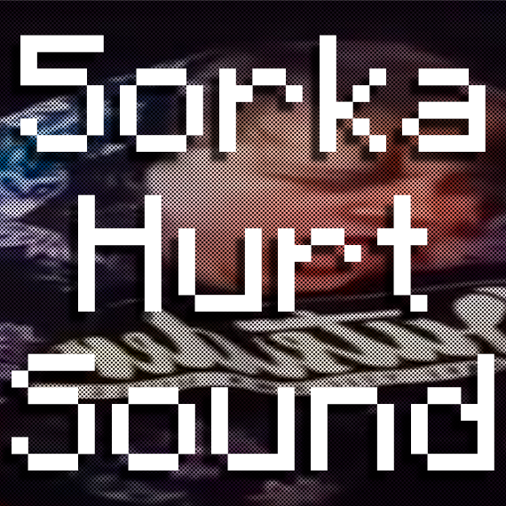 5orka Hurt Sound