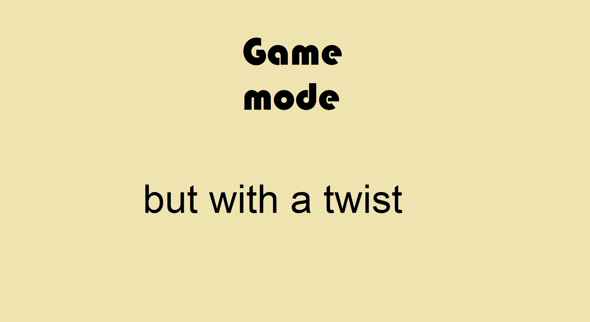 _____ but with a twist