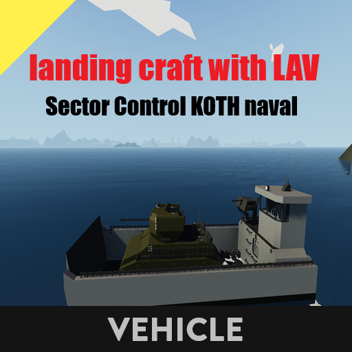 Landing Craft with LAV     Sector Control KOTH naval