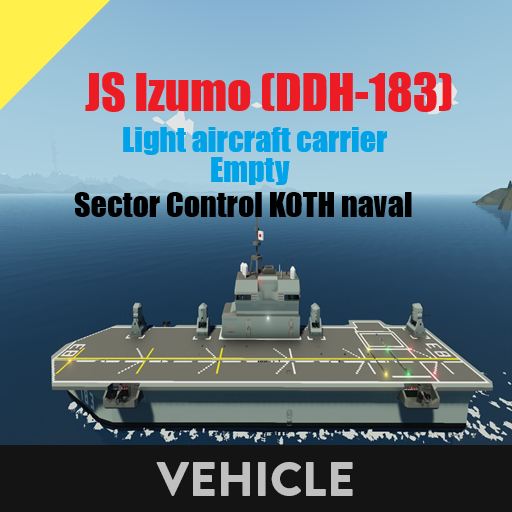 JS Izumo (DDH-183) Carrier EMPTY     Sector control KOTH naval