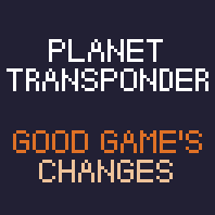 Planet Transponder - Good Game's changes