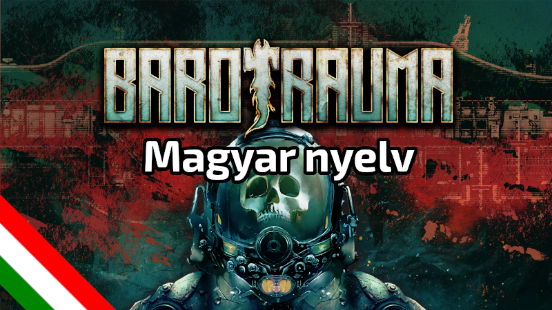 Hungarian language (Magyar nyelv) – Barotrauma Mod