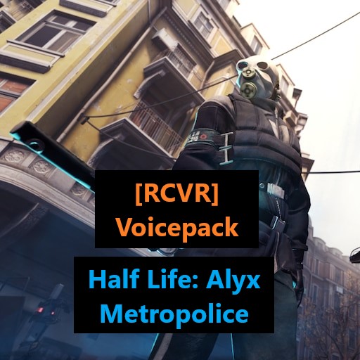[RCVR] Voicepack: Half Life Alyx Metropolice Voiceline/VO Replacement preview