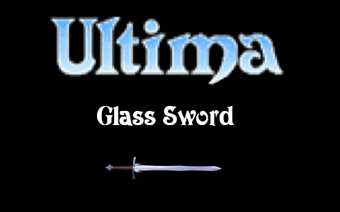 Ultima - Glass Sword